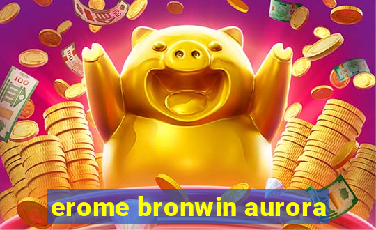 erome bronwin aurora